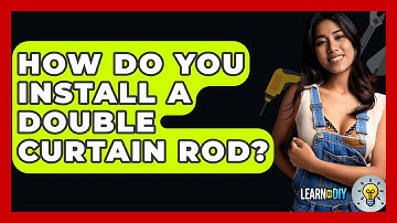 How Do You Install A Double Curtain Rod? - LearnToDIY360.com