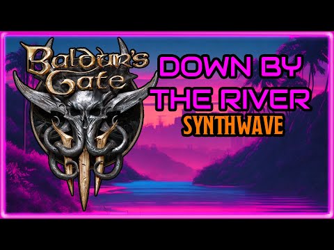 Baldurs Gate 3 OST - Down by the River (Synthwave Remix)