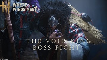 Defeating THE VOID KING! | Epic Boss Fight | Where Winds Meet Gameplay