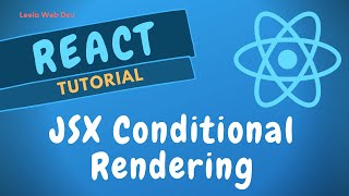 10. Conditional Rendering of the React Elements in Components using If & ternary condition - ReactJS