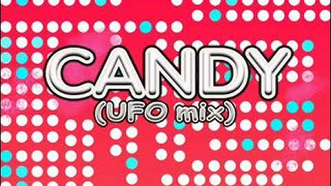 Candy (UFO Mix) - The Sweetest