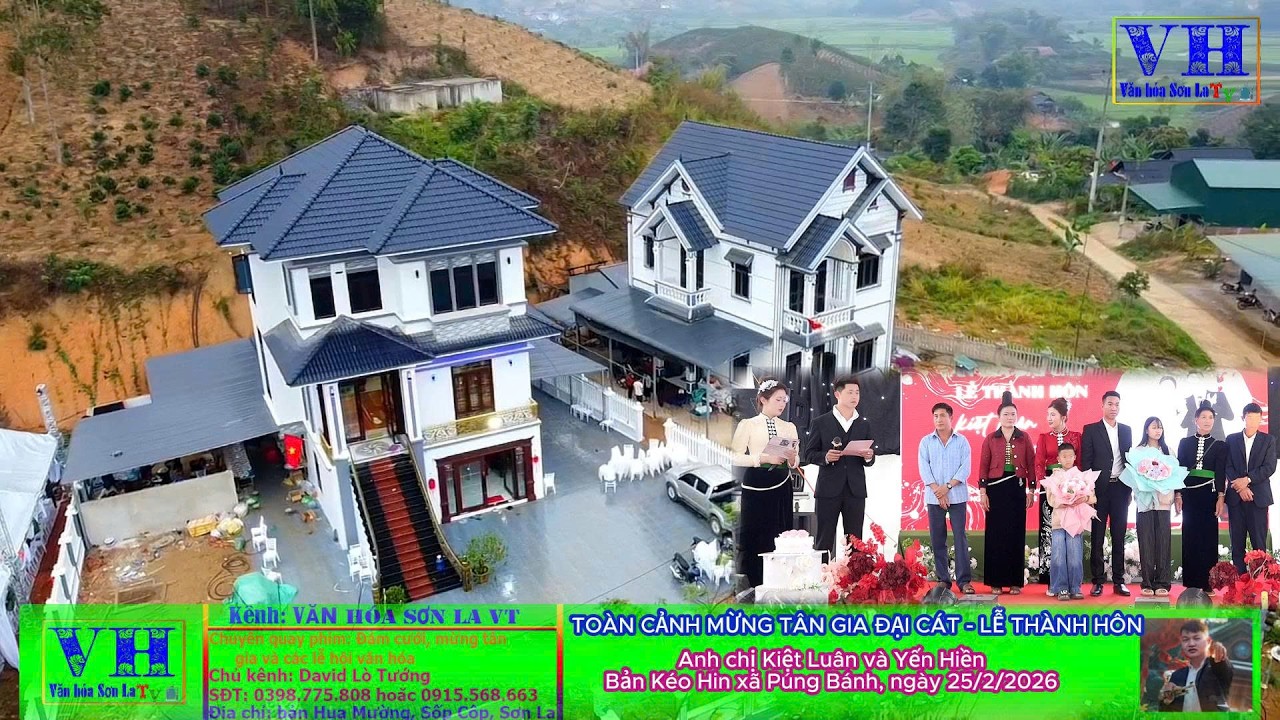 Toàn cảnh Lễ thành hôn và mừng tân gia đại cát anh chị Kiệt Luân và Yến Hiền bản Kéo Hin 25/2/2026