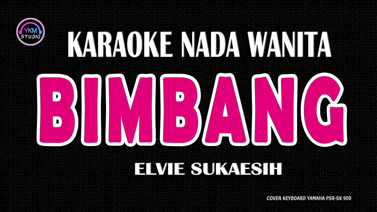 BIMBANG KARAOKE NADA WANITA (ELVIE SUKAESIH)