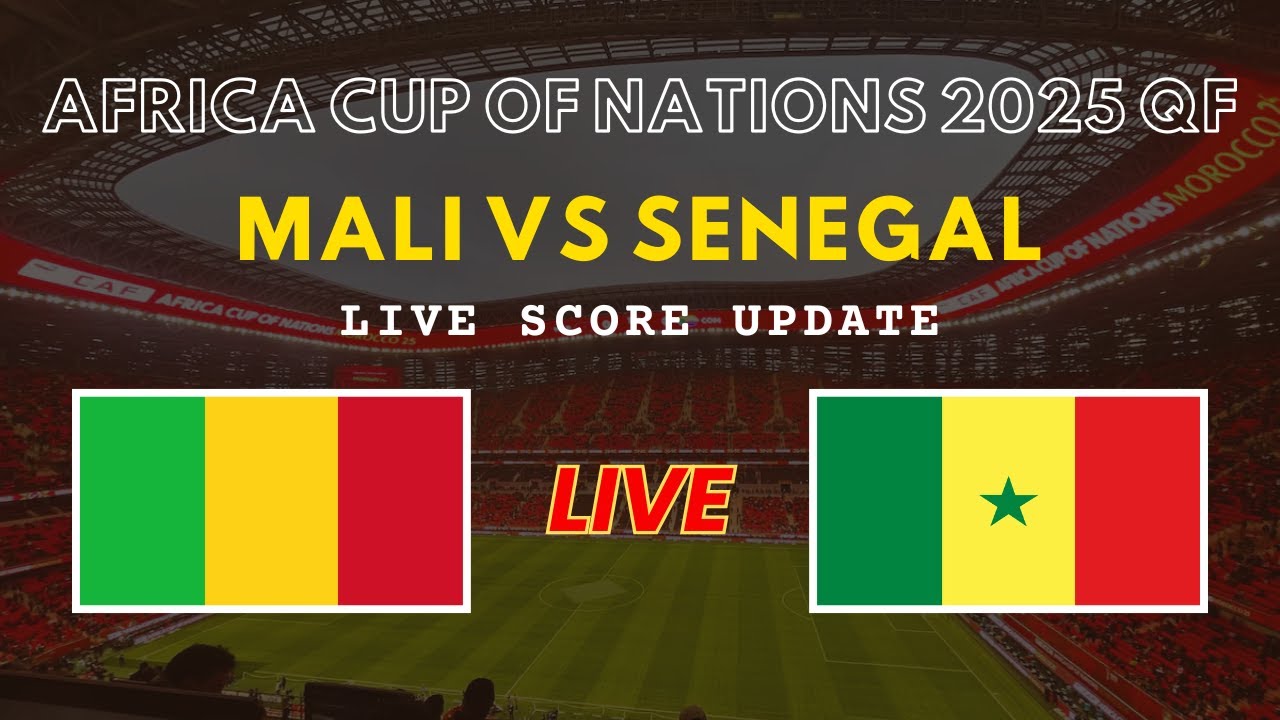 Mali vs Senegal Live Scores | Africa Cup of Nations 2025-26 Quarter Finals