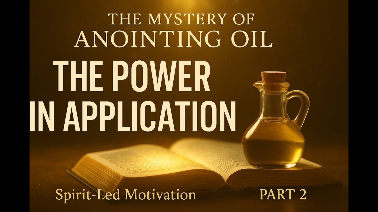 The Mystery of the Anointing Oil | Part 2- The Power in Application. # ...