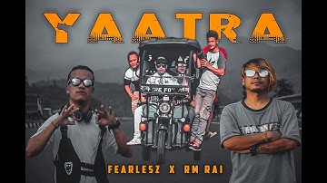 FEARLESZ x R M RAI - YAATRA - MERO SOCH EP : 2 (Official Music Video) 2021