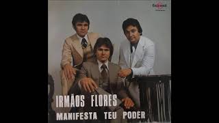 Irmãos Flores - Manifesta Teu Poder - LP Completo