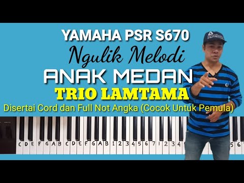 Not Pianika Anak Medan Ngulik Melodi "ANAK MEDAN" (Cord dan Not Angka) Yamaha PSR S670 - YouTube