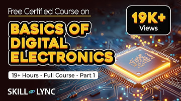Basics of Digital Electronics: 19+ Hour Full Course | Part - 1 | Free Certified | Skill-Lync