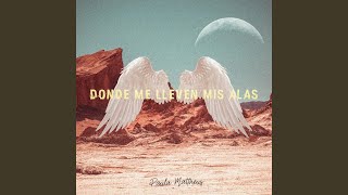 Video thumbnail of "Paula Mattheus - Donde Me Lleven Mis Alas"