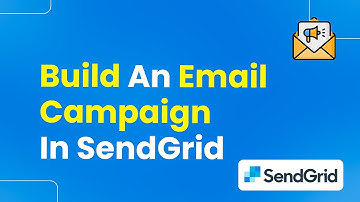 How to Build an Email Campaign in SendGrid (Step By Step)