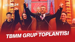 TBMM CHP GRUP TOPLANTISI 30/04/2024