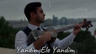 Yandim Ele Yandim - Kənan Əliyev \