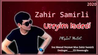 Zahir Samirli - Ureyim Isdedi