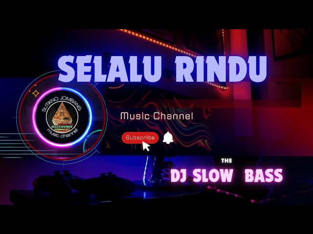 DJ SLOW BASS ° SELALU RINDU ° class=