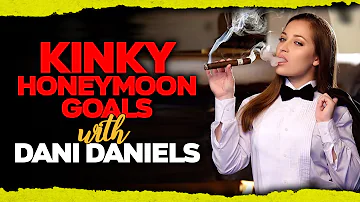 Kinky Honeymoon Goals with Dani Daniels
