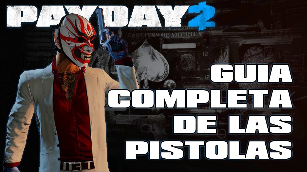 [PAYDAY 2] Una Guía Completa Sobre las Pistolas