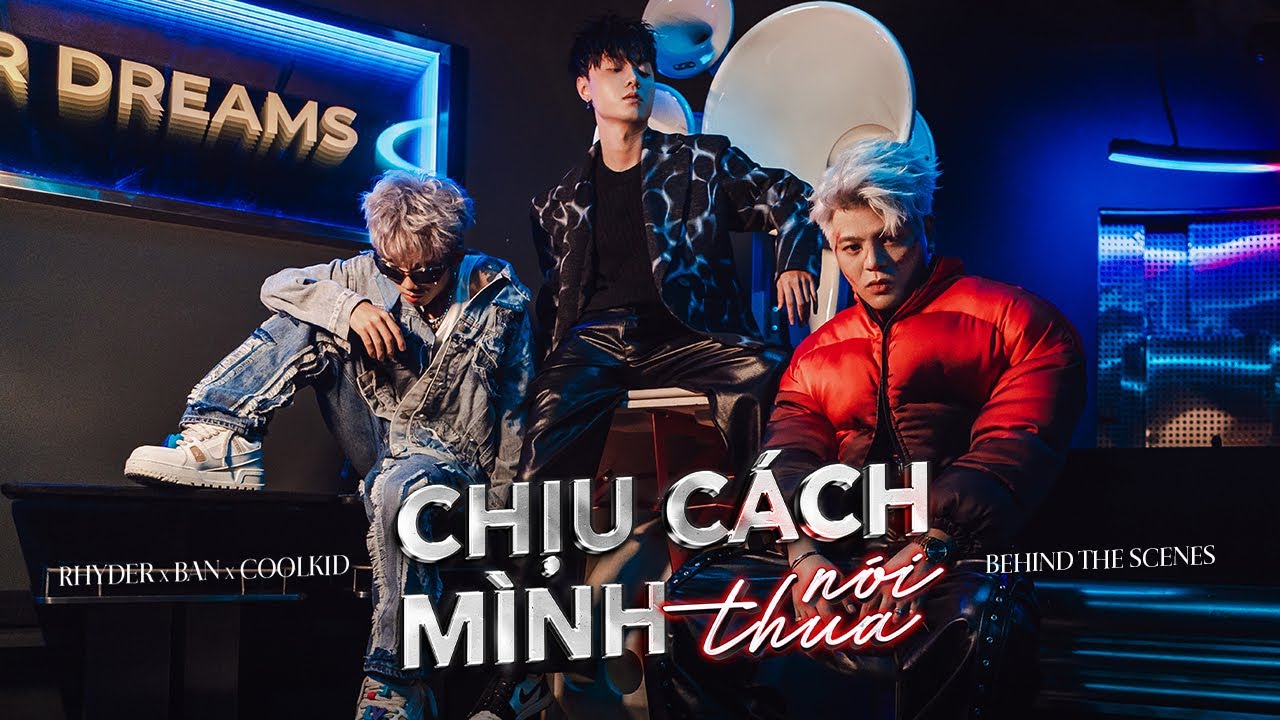 RHYDER - CHỊU CÁCH MÌNH NÓI THUA | ft. BAN x COOLKID | MV MAKING