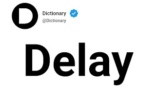 Delay Meaning In English