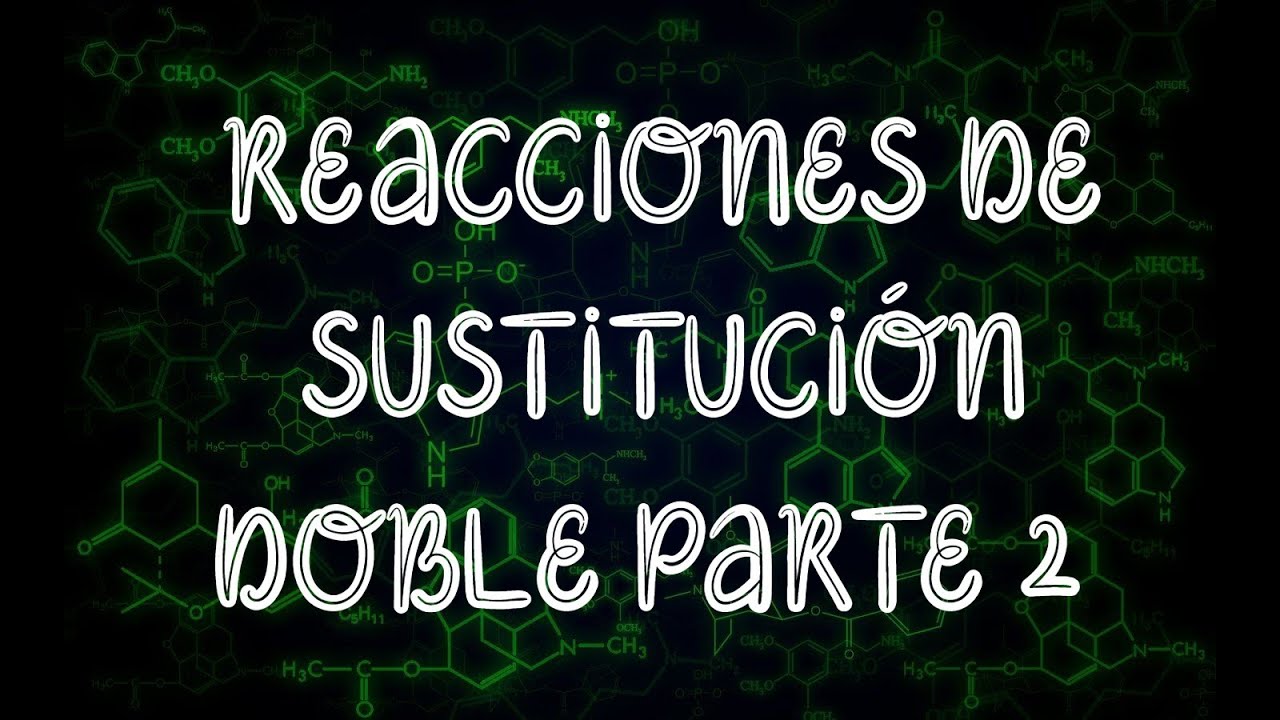 REACCIONES DE SUSTITUCIÓN DOBLE PARTE 2 Química Profe Germán YouTube REACCIONES DE SUSTITUCIÓN DOBLE PARTE 2 Química Profe Germán YouTube