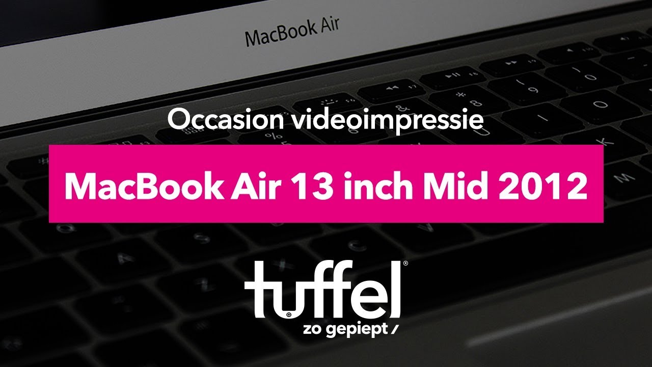 Tweedehands MacBook Air 13 inch Mid 2012 | Videoimpressie | Tuffel Occasions