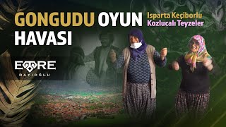 Gongudu Oyun Havası Isparta Keçiborlu Kozlucalı Teyzeler Emre Dayıoğlu