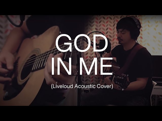 GOD IN ME by Liveloud (Acoustic Cover) class=