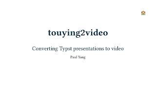 Converting Presentation Slides to Videos: a demo of touying2video