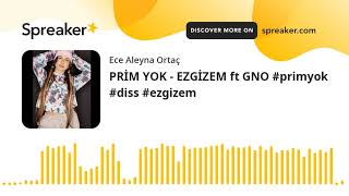 PRİM YOK - EZGİZEM ft GNO #primyok #diss #ezgizem (made with Spreaker) Resimi