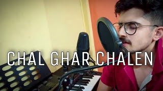 Chal Ghar Chalen cover | UTSAV | Arijit Singh