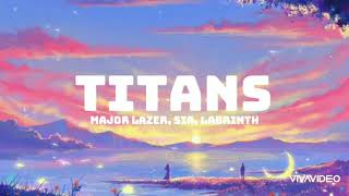 Titans - Major Lazer, Sia Labrinth (lyrics)