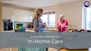 🏡 In-Home Care | Glossary Definition 🌟