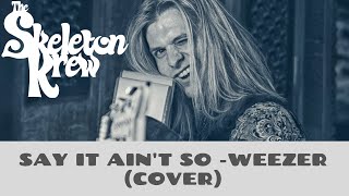 Say It Aint So - Weezer Cover By The Skeleton Krew