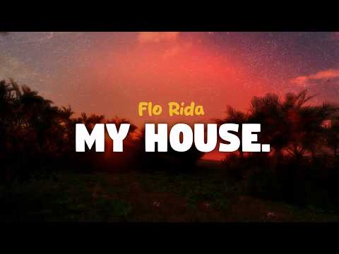 Flo Rida - My House (lyrics)