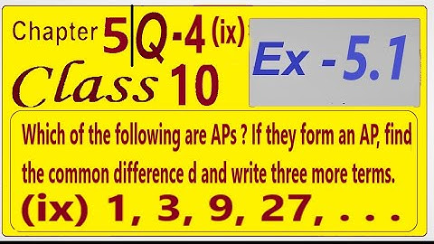 Which of the following are APs? If they form AP find the common difference d and write 3 more terms.