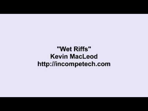 Kevin MacLeod ~ Wet Riffs
