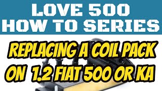 Change a Coil Pack on a 1.2 Fiat 500 or Ford Ka. Easy job including plug leads. Fiat 500 Spark Plug