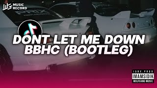 DJ DONT LET ME DOWN - BBHC (BOOTLEG imamsidik) NEW VIRAL TIKTOK 2024!!