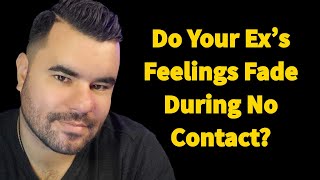Do Your Ex’s Feelings Fade During No Contact?
