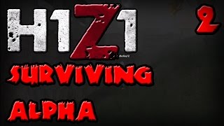 H1Z1: Surviving Alpha - Episode #2 | PLEASANT VALLEY!
