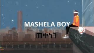 Mashela Boy - Mekenet - መቀነት
