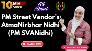 PM Street Vendor’s AtmaNirbhar Nidhi | PM SVANidhi | The 10 Minutes Show | Afreen Azmat