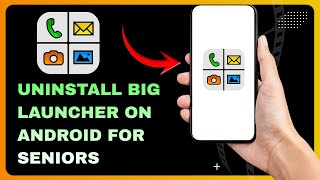 How to Uninstall Big Launcher on Android for Seniors screenshot 3