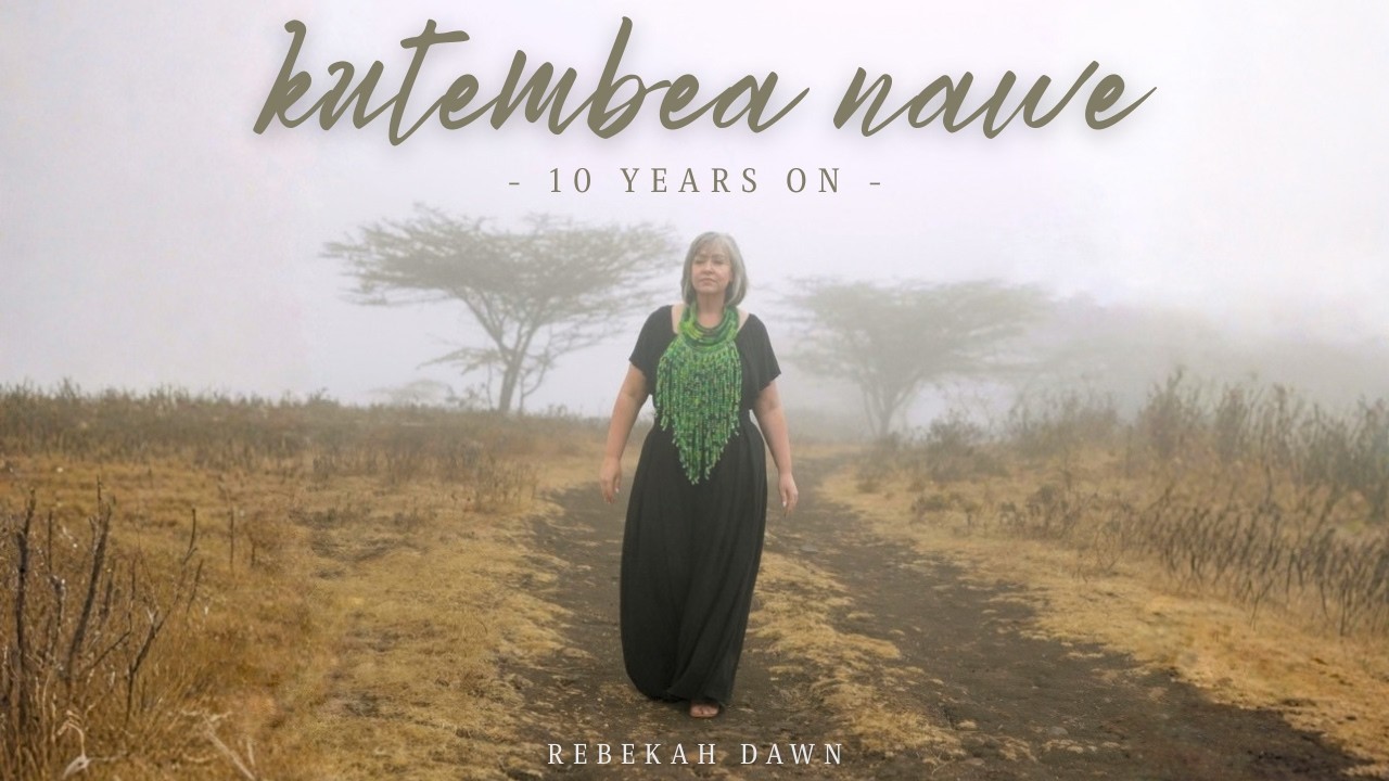 Kutembea Nawe - 10 Years On - Rebekah Dawn (Official Music Video)