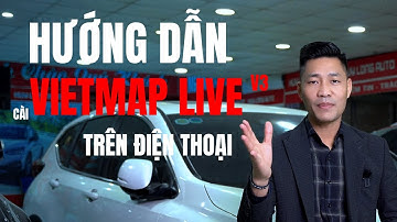 Hướng Dẫn Cài Đặt VietMap Live V3 Trên Điện Thoại Nhanh Chóng Mới Nhất 2025 | Trung Ô Tô