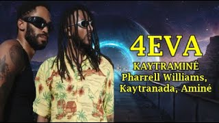 KAYTRAMINÉ  - 4EVA feat Pharrell Williams &  Kaytranada x Aminé (Lyrics)
