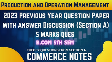 Production and Operation Management | BCom 5th Sem | 2023 Previous Year Question Paper (Section A)