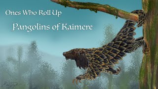 Ones who Roll Up: Pangolins of Kaimere