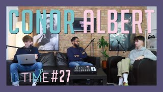 Conor Albert Interview  - In Time Podcast #27
