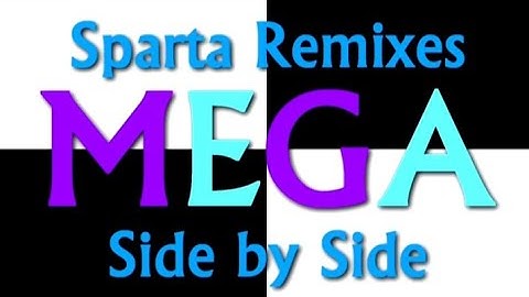 (Reupload Original) Sparta remixes MEGA Side By Side (Lazy Butterfly Redux Version)